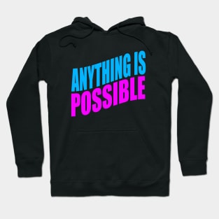 Anything is possible Hoodie